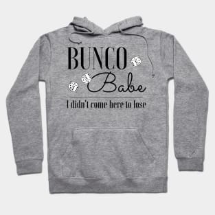 Funny Bunco T-Shirt Bunco Babe I Didn't Come Here to Lose Hoodie